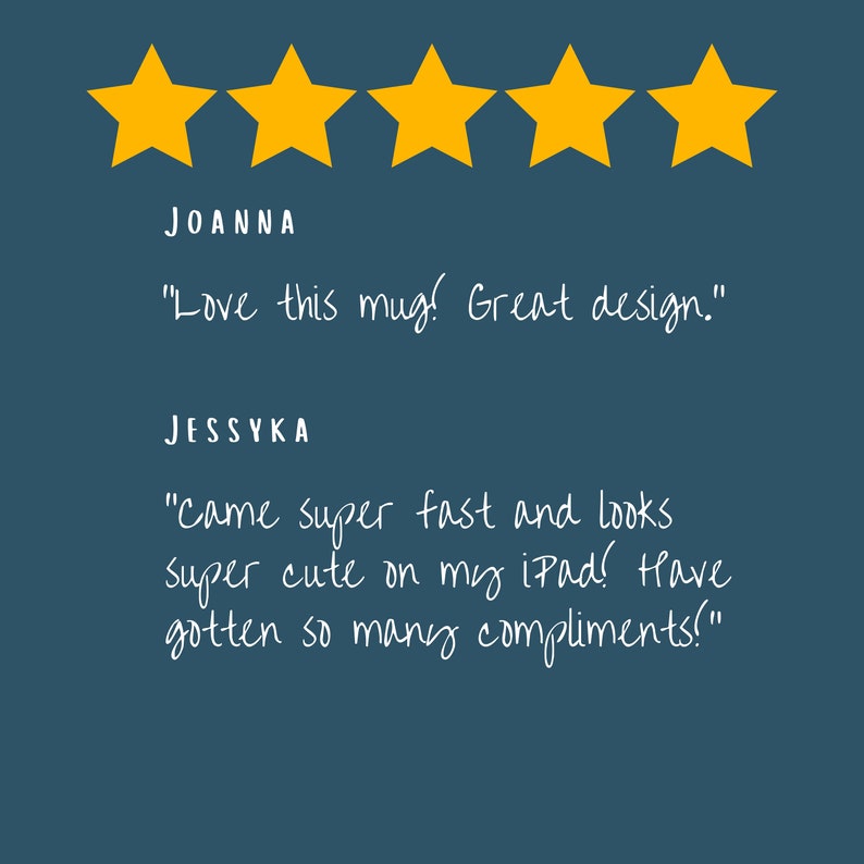 May include: Five yellow stars with a rating of 5 stars. Customer reviews for a product with the text "Love this mug! Great design." and "came super fast and looks super cute on my iPad! Have gotten so many compliments!"