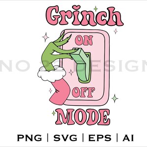 May include: A whimsical illustration features a green hand, a pink sleeve, and a white cuff turning a switch labeled "ON" and "OFF" on a pink background. The text "Grinch MODE" is displayed in pink, retro-style lettering. Sparkle accents.