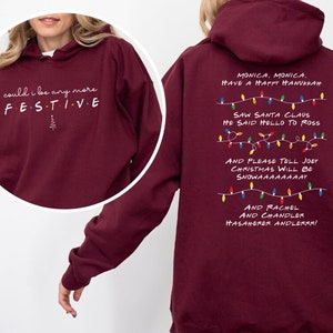 Could I Be Any More Festive Sweatshirt - Womens Christmas Hoodie - Friends Fan Sweater - Christmas Gift For Friends - Holiday Gift Ideas
