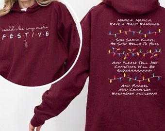 Could I Be Any More Festive Sweatshirt - Womens Christmas Hoodie - Friends Fan Sweater - Christmas Gift For Friends - Holiday Gift Ideas