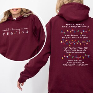 Friends TV Show Inspired Sweatshirt, Phoebe's Christmas Song "Monica, have a happy hanukkah" design on back, "Could I be any more festive" design on front