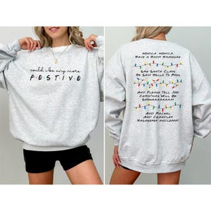 Friends TV Show Inspired Sweatshirt, Phoebe's Christmas Song "Monica, have a happy hanukkah" design on back, "Could I be any more festive" design on front