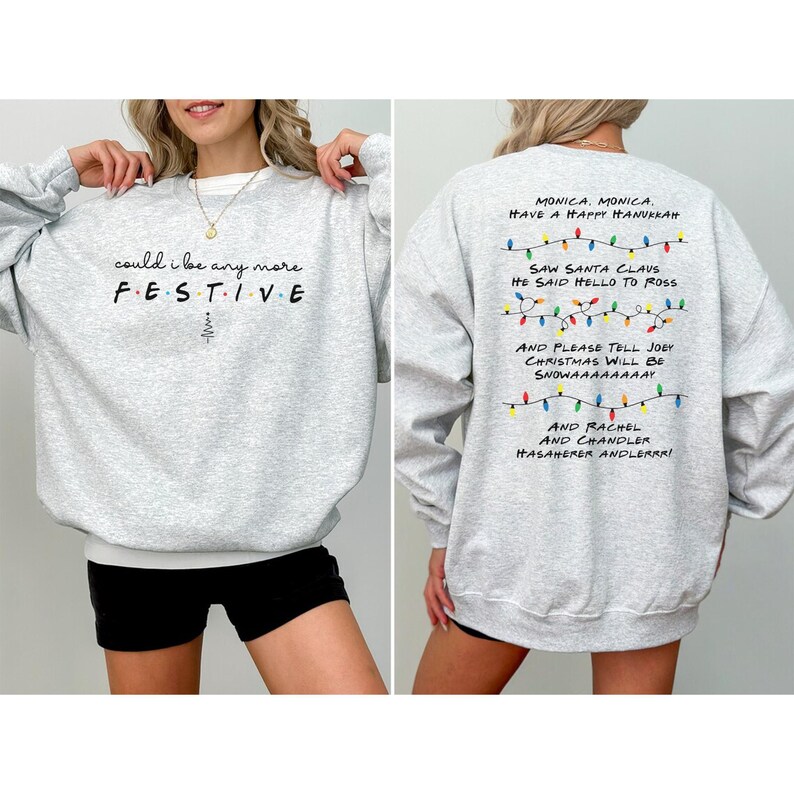 Could I be any more festive, Friends TV Show Christmas Song graphic sweater