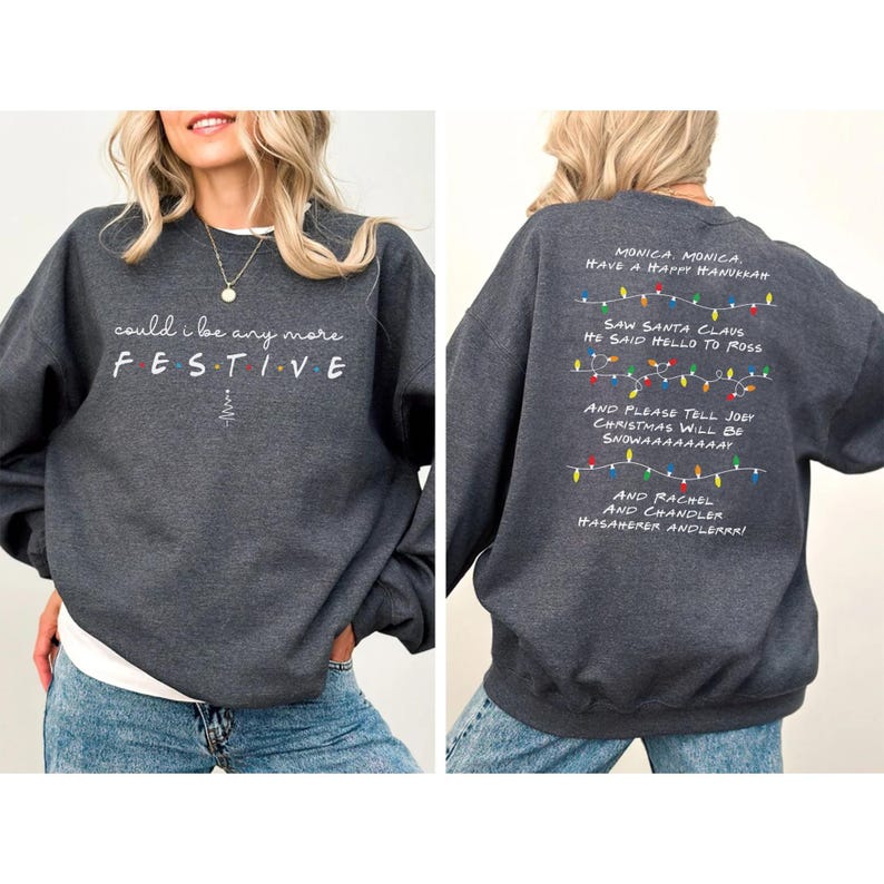 Could I be any more festive, Friends TV Show Christmas Song graphic sweater
