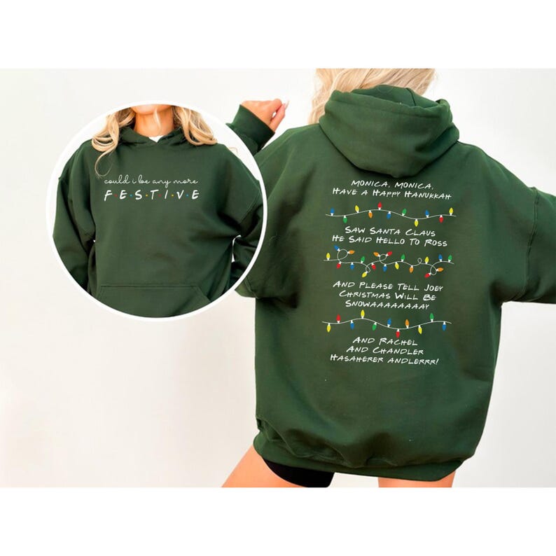 Friends TV Show Inspired Sweatshirt, Phoebe's Christmas Song "Monica, have a happy hanukkah" design on back, "Could I be any more festive" design on front
