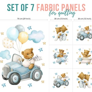 May include: Set of 7 fabric panels for quilting. The panels feature a teddy bear theme with a bear in a blue car, holding balloons, and other bears in various scenes. The large panel is 100 cm tall and 75 cm wide. Smaller panels are 30 cm square.