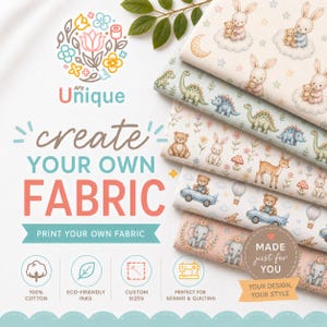 May include: Five stacked rolls of cotton fabric featuring various pastel-coloured patterns of bunnies, dinosaurs, bears, and elephants. The text reads Unique create YOUR OWN FABRIC PRINT YOUR OWN FABRIC MADE JUST FOR YOU YOUR DESIGN, YOUR STYLE.