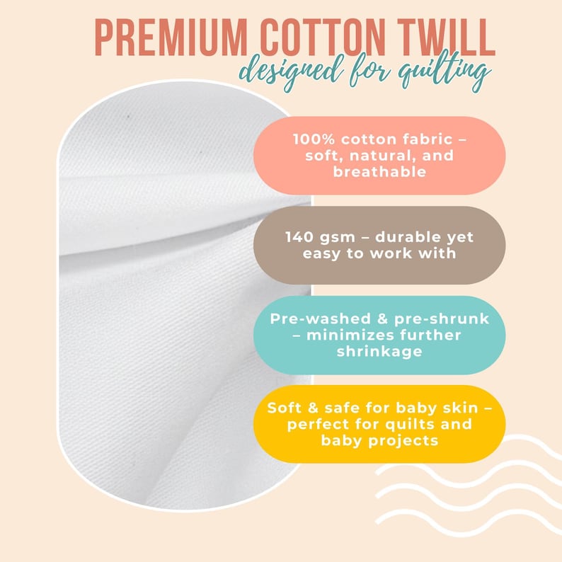 The image is a promotional graphic for premium cotton twill designed for quilting. It features a close-up of a white fabric and highlights its features, such as 100% cotton fabric, 140 gsm, pre-washed and pre-shrunk, and soft and safe for baby skin.