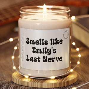 funny custom candle gift for mom gag gift smells like candle personalized gift for mom last nerve candle gift fore new moms