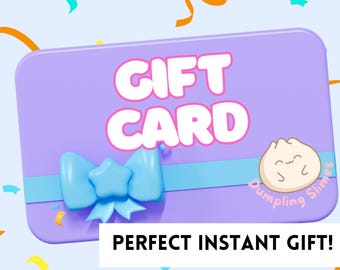 Dumpling Slime Gift Card: Instant Birthday Gift
