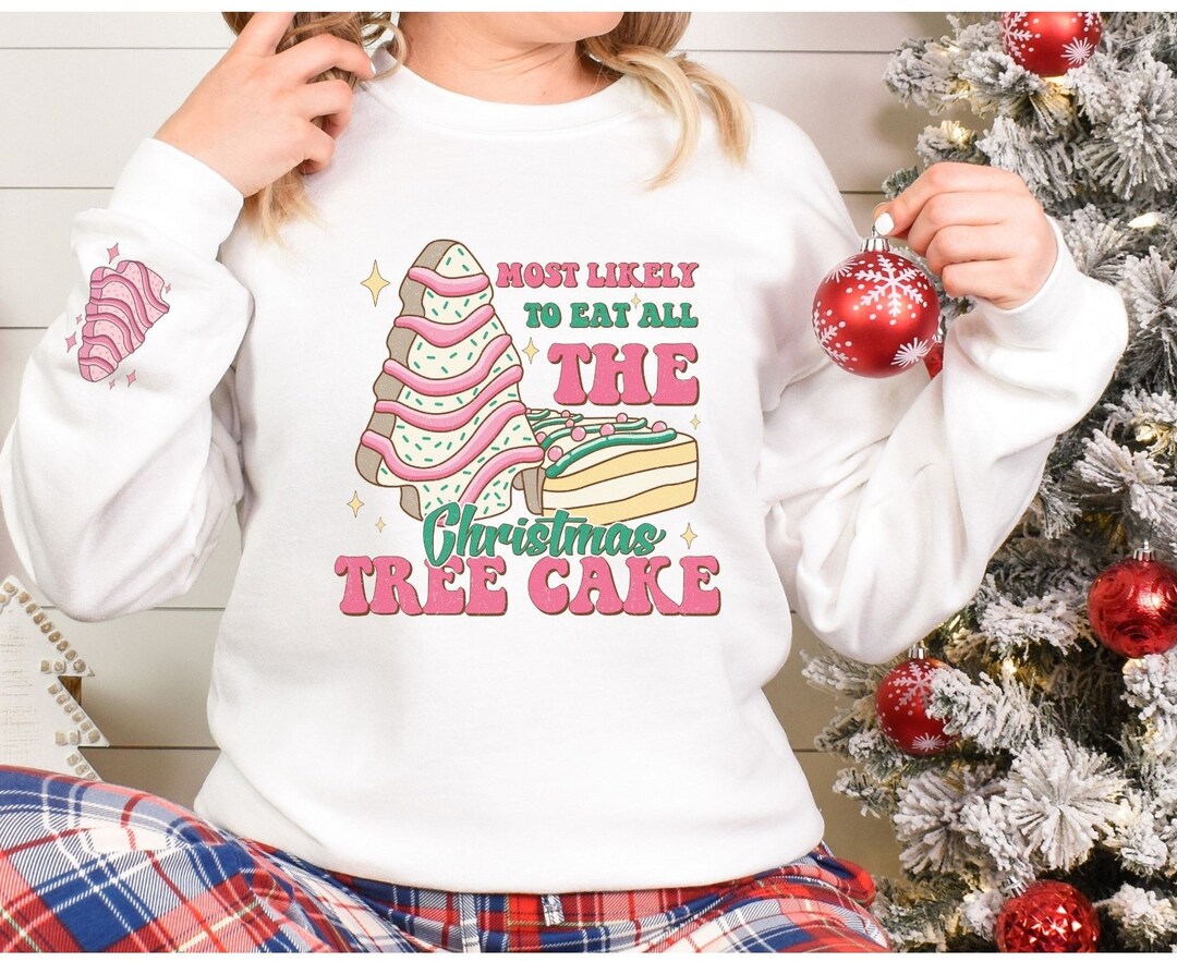 Christmas Tree Cake Sweatshirt Christmas Cake Sweatshirt Etsy