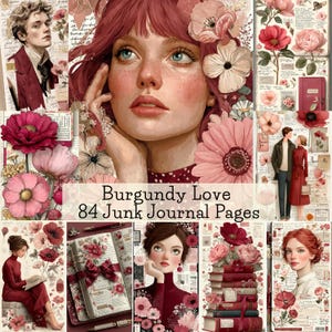 May include: A collection of images in burgundy and pink tones, featuring portraits, floral elements, and journal pages. The text overlay reads "Burgundy Love 84 Junk Journal Pages."