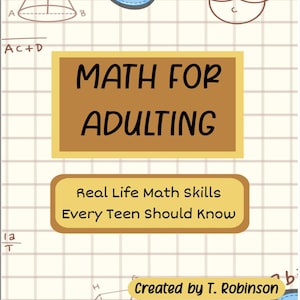 May include: A book cover with the title "MATH FOR ADULTING" in large black letters on a brown background. The cover also includes the text "Real Life Math Skills Every Teen Should Know" and mathematical diagrams.