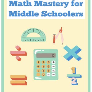 May include: A colorful illustration with the text "30 Days to Mental Math Mastery for Middle Schoolers." The image features a protractor, compass, division symbol, calculator, multiplication symbol, fraction, and the text "created by T. Robinson."