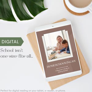 May include: A digital tablet displaying a brown and white ebook cover with the title "Homeschooling 101: A Beginner's Guide to Getting Started". The cover features a photo of a woman and a child sitting at a table with books and papers.
