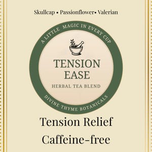 Puede incluir: Una etiqueta beige con borde dorado presenta el texto "Tension Ease Herbal Tea Blend". La etiqueta incluye las frases "A Little Magic in Every Cup", "Tension Relief" y "Caffeine-free". Se enumeran los ingredientes Skullcap, Pasiflora y Valeriana.