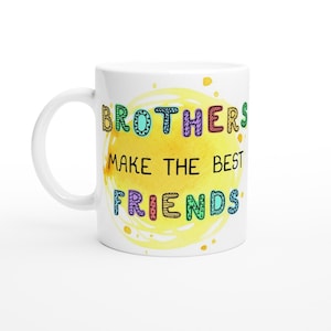 Brothers Make The Best Friends White 11oz Ceramic Mug