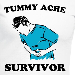 May include: White t-shirt with black text that reads "Tummy Ache Survivor". A cartoon illustration of a person with a blue shirt holding their stomach is below the text.