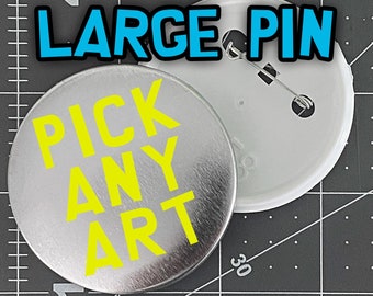 Single Large Pin (u-pick art) 2.25 inches