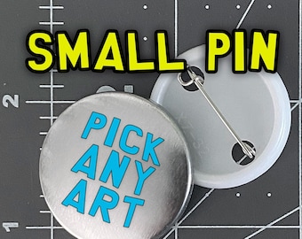 Single Small Pin (u-pick art) 1 inch