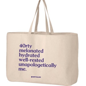 40rty Melanated, Hydrated, Well Rested and Unapologetically Me Oversized Twill Tote
