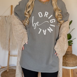 Be ORIGINAL Inspirational T-Shirt - Self Love Tee, Women&#39;s Authentic Shirt, Gift for her, Inspiring Tee