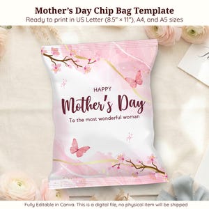 May include: A pink and white Mother's Day chip bag template with floral and butterfly accents. The bag features the text "Happy Mother's Day" and "To the most wonderful woman". Ready to print in US Letter (8.5" x 11"), A4, and A5 sizes.