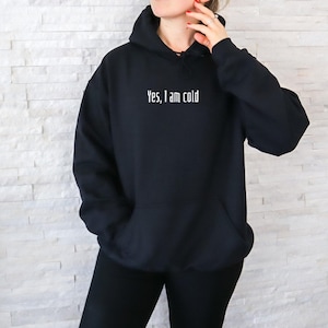 Yes Im cold hoodie, funny hoodie, winter lover hoodie, freaking cold hoodie, cold weather, funny winter hoodie