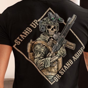 Stand Up or Stand Aside - Military Tactical Warrior Skeleton Shirt T-Shirt, Gym Shirt, Military shirt