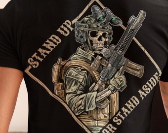 Stand Up or Stand Aside - Military Tactical Warrior Skeleton Shirt T-Shirt, Gym Shirt, Military shirt