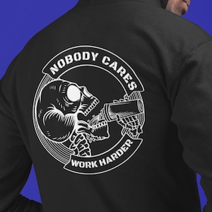 Nobody Cares Work Harder Hoodie - Motivational Gym Sweatshirt, CrossFit Gift for Athletes, Grinding Through Adversity, Workout Apparel, No