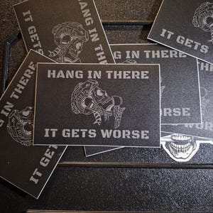 Hang in There It Gets Worse - Military sticker 4x4 | Tactical Gear | Morale sticker| Veteran Humor | Durable Vinyl sticker, Tactical Sticker