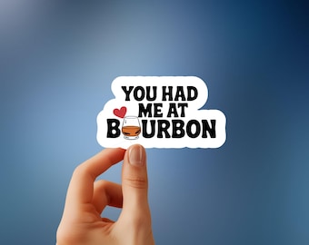 You Had Me at Bourbon – Funny Whiskey Sticker, Sassy Bourbon Lover Decal, Bar Cart Aesthetic, Whiskey Gift, Bourbon Vibes