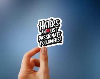 Haters are just passionate followers! Vinyl sticker, Meme, Funny, Laptop, Water Bottle Decor, Sarcastic sticker