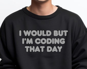 I would but I'm coding that day Unisex Heavy Blend™ Crewneck Sweatshirt