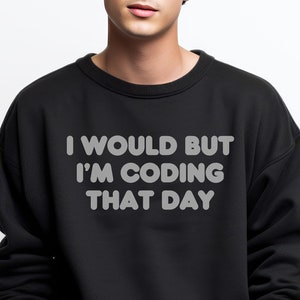 I would but I&#39;m coding that day Unisex Heavy Blend™ Crewneck Sweatshirt