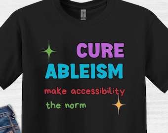 Cure Ableism T-Shirt: Accessibility Matters, Disability Ally Tee
