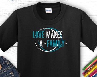 Love Makes a Family Kids T-Shirt: Adoption Tee