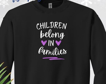 Children Belong in Families Sweatshirt, Adoption Advocate Unisex Sweater