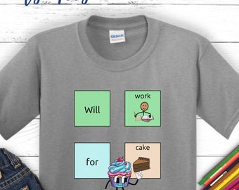AAC Communication T-Shirt: 'Will Work For Cake' Kids Tee Gift for Nonverbal Nonspeaking