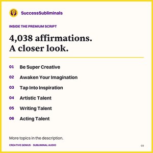 Creative Genius: 4,038 affirmations. Topics include Be Super Creative; Awaken Your Imagination; Tap Into Inspiration; Artistic Talent; Writing Talent; Acting Talent.
