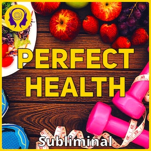 Perfect Health Subliminal - Improve Your Health and Fitness!