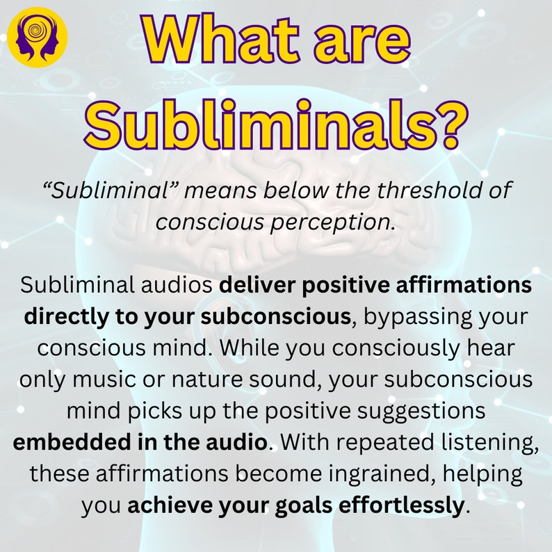 What are Subliminals? Subliminal audios deliver positive affirmations directly to your subconscious mind. While you consciously hear only music or nature sounds, your subconscious mind picks up the positive suggestions embedded in the audio.