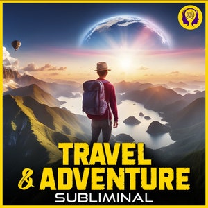 Travel & Adventure Subliminal - Live an Exciting Life and Travel The World!