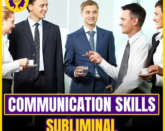 Communication Skills Subliminal - Be a Persuasive and Effective Communicator!
