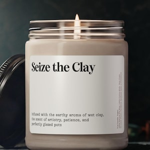 Seize the Clay Pottery Gift Customized Candle, Pottery Artist Gift, Funny Gift for Potter, Personalized Ceramicist Gift, Pottery Lover Gift