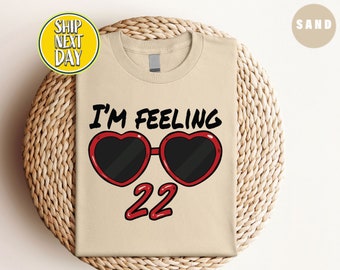 I'm Feeling 22 T-Shirt, Feeling 22 Classic T-Shirt, Birthday Gift, Music Lover T Shirt, TShirt, Birthday-TC026