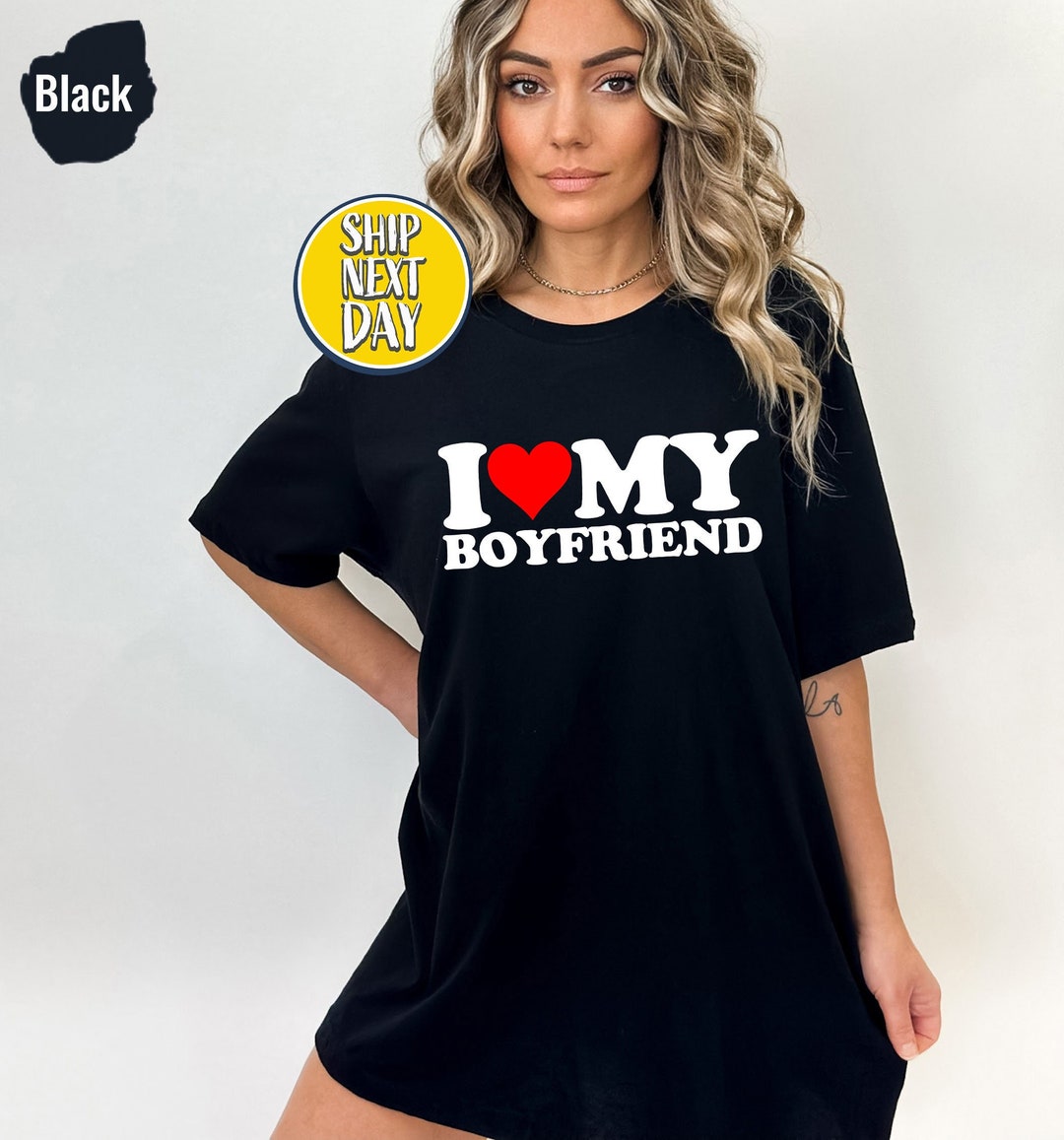 I Love My Boyfriend Gift Boyfriend Tshirt for Boyfriend I Etsy