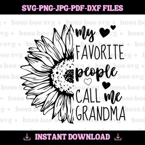 Grandma SVG design - My favorite people call me Grandma SVG file for Cricut - Grandma shirt SVG - Sunflower Digital Download