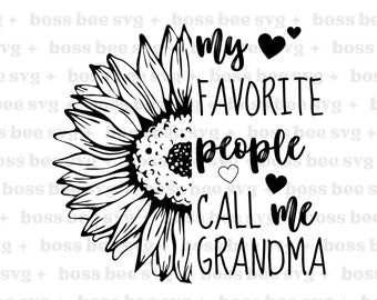 Grandma SVG design - My favorite people call me Grandma SVG file for Cricut - Grandma shirt SVG - Sunflower Digital Download